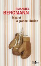 Couverture du livre « Max et la grande illusion » de Emanuel Bergmann aux éditions Gabelire
