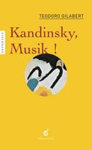 Couverture du livre « Kandinsky, muzik ! » de Teodoro Gilabert aux éditions Invenit
