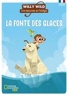 Couverture du livre « Willy Wild à la découverte de l'écologie : la fonte des glaces » de Bruno Wennagel aux éditions Unique Heritage