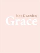 Couverture du livre « Grâce » de John Deandrea aux éditions Vallois