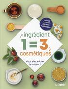 Couverture du livre « 1 ingrédient = 3 cosmétiques : vous allez adorer le naturel ! » de Edith Petitet aux éditions Eugen Ulmer