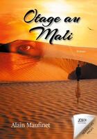 Couverture du livre « Otage au Mali » de Maufinet Alain aux éditions Jdh
