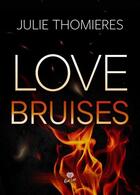 Couverture du livre « Love bruises » de Julie Thomieres aux éditions Alter Real