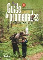 Couverture du livre « Guide de promenades notre nature : 20 balades dans les réserves naturelles de Wallonie » de Michael Cassaert aux éditions Editions Racine