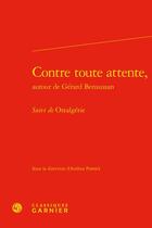 Couverture du livre « Contre toute attente, autour de Gérard Bensussan ; Ostalgérie » de Andrea Potesta aux éditions Classiques Garnier