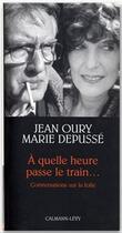 Couverture du livre « À quelle heure passe le train... conversations sur la folie » de Jean Oury et Marie Depusse aux éditions Calmann-levy