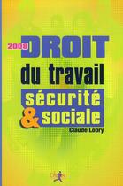 Couverture du livre « Droit du travail et securité sociale » de Lobry aux éditions Chiron