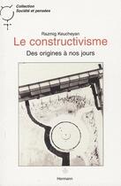 Couverture du livre « Le constructivisme des origines à nos jours » de Razmig Keucheyan aux éditions Hermann