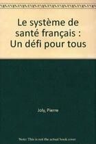 Couverture du livre « Systeme De Sante Francais » de Joly aux éditions Organisation