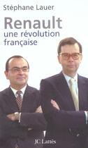 Couverture du livre « Renault, Une Revolution Francaise » de Stephane Lauer aux éditions Lattes