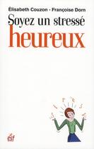 Couverture du livre « Soyez un stressé heureux » de Francoise Dorn et Elisabeth Couzon aux éditions Esf