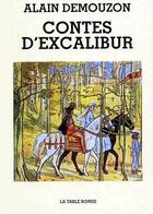 Couverture du livre « Contes d'Excalibur » de Alain Demouzon aux éditions Table Ronde