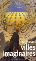 Couverture du livre « Le goût des villes imaginaires » de Jean-Noël Mouret aux éditions Mercure De France