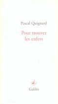 Couverture du livre « Pour trouver les enfers » de Pascal Quignard aux éditions Galilee