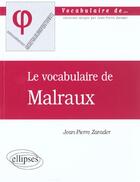 Couverture du livre « Le vocabulaire de malraux » de Jean-Pierre Zarader aux éditions Ellipses