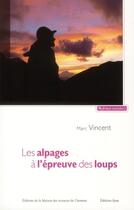 Couverture du livre « Les alpages à l'épreuve des loups » de Marc Vincent aux éditions Maison Des Sciences De L'homme