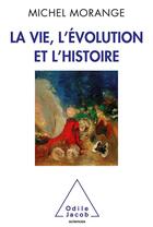 Couverture du livre « La vie, l'évolution et l'histoire » de Michel Morange aux éditions Odile Jacob