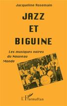 Couverture du livre « Jazz et biguine ; les musiques noires du Nouveau Monde » de Jacqueline Rosemain aux éditions L'harmattan