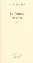 Couverture du livre « La femme au chat » de Muriel Cerf aux éditions Actes Sud