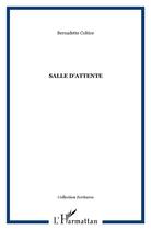 Couverture du livre « Salle d'attente » de Bernadette Coltice aux éditions L'harmattan