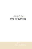 Couverture du livre « Une ritournelle » de José Le Moigne aux éditions Editions Le Manuscrit