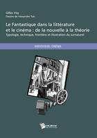Couverture du livre « Le Fantastique Dans La Litterature Et Le Cinema : De La Nouvelle A La Theorie » de Gilles Visy aux éditions Publibook
