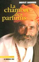 Couverture du livre « La chambre des parfums » de Inderjit Badhwar aux éditions Cherche Midi