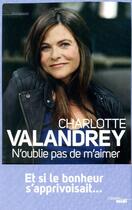 Couverture du livre « N'oublie pas de m'aimer » de Charlotte Valandrey et Jean Arcelin aux éditions Le Cherche-midi