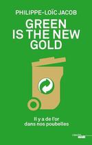 Couverture du livre « Green is the new gold » de Philippe-Loic Jacob aux éditions Cherche Midi