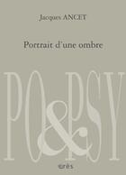 Couverture du livre « Portrait d'une ombre » de Jacques Ancet aux éditions Eres