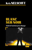 Couverture du livre « Blanc sur noir » de Kris Nelscott aux éditions Editions De L'aube