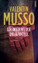 Couverture du livre « Le murmure de l' ogre » de Valentin Musso aux éditions Points