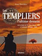 Couverture du livre « Les templiers : l'ultime dessein » de Jean Haechler aux éditions Seguier