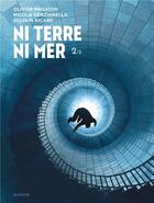 Couverture du livre « Ni terre ni mer t.2 » de Sylvain Ricard et Nicola Genzianella et Olivier Megaton aux éditions Dupuis