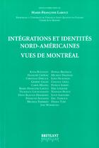 Couverture du livre « Integrations et identites nord-americaines vues de montreal » de Marie-Francoise Labouz aux éditions Bruylant