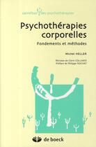 Couverture du livre « Psychothérapies corporelles ; fondements et méthodes » de Michel Heller aux éditions De Boeck Superieur