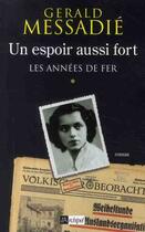 Couverture du livre « Un espoir aussi fort t.1 ; les années de fer » de Gerald Messadie aux éditions Archipel