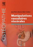 Couverture du livre « Manipulations vasculaires viscérales » de Jean-Pierre Barral et Alain Croibier aux éditions Elsevier-masson