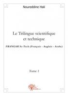 Couverture du livre « Le trilingue scientifique et technique - t01 - le trilingue scientifique et technique - frangar sc-t » de Hali Nour Eddine aux éditions Edilivre
