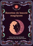 Couverture du livre « Recettes de beauté magiques ; créez votre rituel de beauté en harmonie avec les cycles lunaires » de Corinne De Leenheer aux éditions Secret D'etoiles