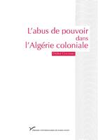 Couverture du livre « L'abus de pouvoir dans l'Algérie coloniale » de Didier Guignard aux éditions Presses Universitaires De Paris Nanterre