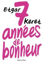 Couverture du livre « Sept années de bonheur » de Etgar Keret aux éditions Olivier (l')