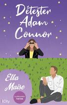 Couverture du livre « Détester Adam Connor » de Ella Maise aux éditions City