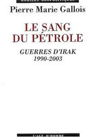 Couverture du livre « Le sang du petrole » de Gallois Pierre-Marie aux éditions L'age D'homme