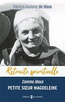 Couverture du livre « Retraite spirituelle : petite soeur Magdeleine 