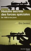 Couverture du livre « Histoire secrète des forces spéciales ; de 1939 à nos jours » de Eric Denece aux éditions Nouveau Monde