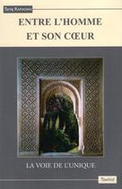 Couverture du livre « Entre l'homme et son coeur » de Tariq Ramadan aux éditions Tawhid