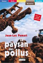 Couverture du livre « Le paysan des poilus » de Jean-Luc Pamart aux éditions Editions De La Loupe