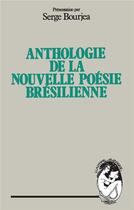 Couverture du livre « Anthologie de la nouvelle poésie bresilienne » de Serge Bourjea aux éditions L'harmattan