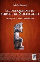 Couverture du livre « Les enseignements du serpent de Xochicalco » de Michel Bernard aux éditions Vega